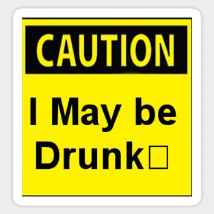 Caution I may be drunk Sticker